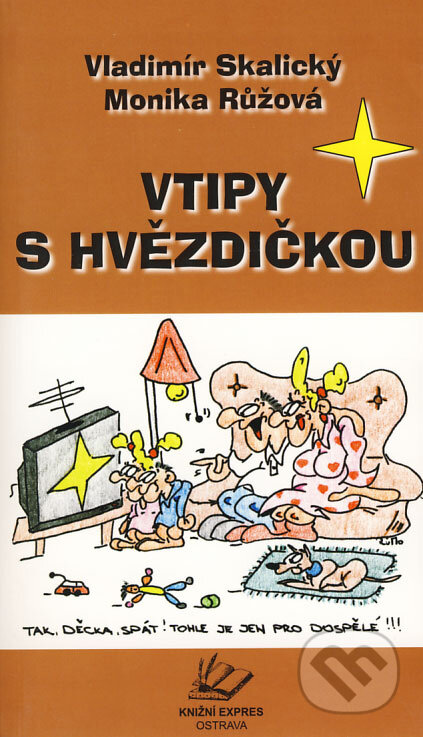 Kniha: Vtipy s hvězdičkou (Monika Růžová a Vladimír Skalický). Knižní expres, 2006 Kniha: Vtipy s hvězdičkou (Monika Růžová a Vladimír Skalický). Knižní expres, 2006
