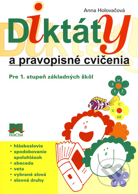 Kniha: Diktáty a pravopisné cvičenia (pre 1. stupeň základných škôl) (Anna Holovačová). Príroda, 2008 Kniha: Diktáty a pravopisné cvičenia (pre 1. stupeň základných škôl) (Anna Holovačová). Príroda, 2008