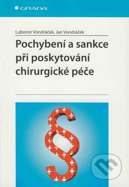 Kniha: Pochybení a sankce při poskytování chirurgické péče (Jan Vondráček a Lubomír Vondráček). Grada, 2008 Kniha: Pochybení a sankce při poskytování chirurgické péče (Jan Vondráček a Lubomír Vondráček). Grada, 2008