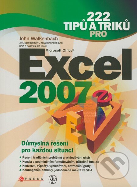 Kniha: 222 tipů a triků pro Microsoft Office Excel 2007 (John Walkenbach). Computer Press, 2008 Kniha: 222 tipů a triků pro Microsoft Office Excel 2007 (John Walkenbach). Computer Press, 2008