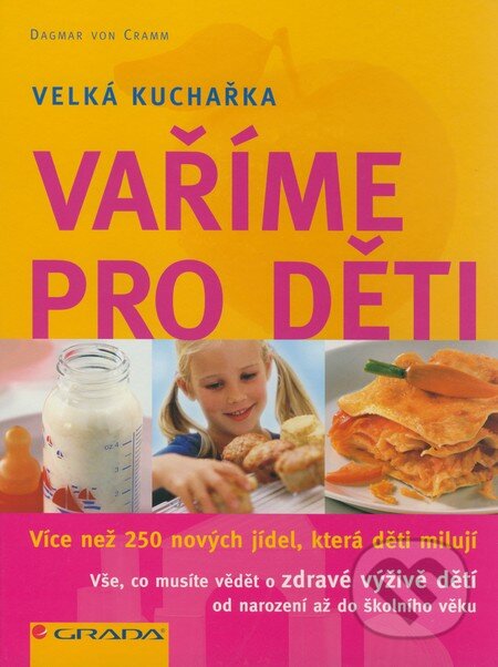 Kniha: Vaříme pro děti (Dagmar von Cramm). Grada, 2008 Kniha: Vaříme pro děti (Dagmar von Cramm). Grada, 2008