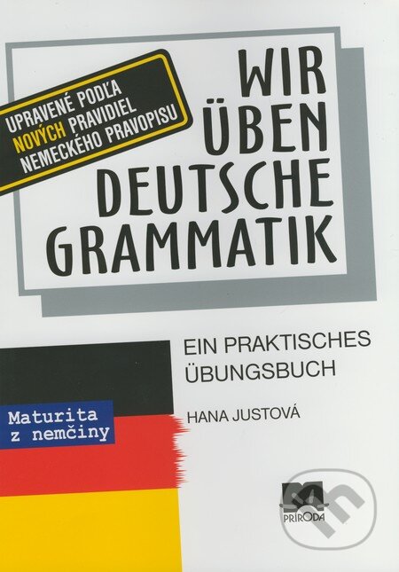 Kniha: Wir üben deutsche Grammatik (Hana Justová). Príroda, 2008 Kniha: Wir üben deutsche Grammatik (Hana Justová). Príroda, 2008