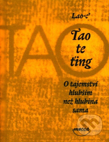 Kniha: Tao te ťing (3. vydání) (Lao-c’). Dokořán, 2005 Kniha: Tao te ťing (3. vydání) (Lao-c’). Dokořán, 2005