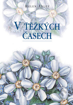 Kniha: V těžkých časech (Helen Exley). Slovart CZ, 2008 Kniha: V těžkých časech (Helen Exley). Slovart CZ, 2008