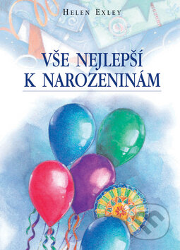 Kniha: Vše nejlepší k narozeninám (Helen Exley). Slovart CZ, 2008 Kniha: Vše nejlepší k narozeninám (Helen Exley). Slovart CZ, 2008
