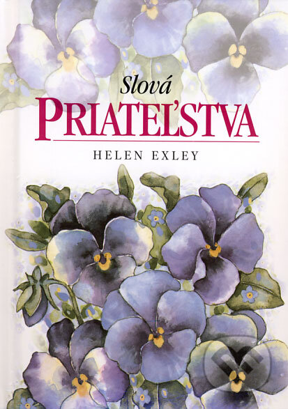 Kniha: Slová priateľstva (Helen Exley). Slovart, 2008 Kniha: Slová priateľstva (Helen Exley). Slovart, 2008