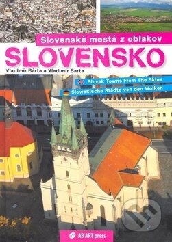 Kniha: Slovenské mestá z oblakov (Vladimír Bárta a Vladimír Barta ml.). AB ART press, 2008 Kniha: Slovenské mestá z oblakov (Vladimír Bárta a Vladimír Barta ml.). AB ART press, 2008
