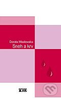 Kniha: Sneh a krv (Dorota Masłowská). Ikar, 2004 Kniha: Sneh a krv (Dorota Masłowská). Ikar, 2004