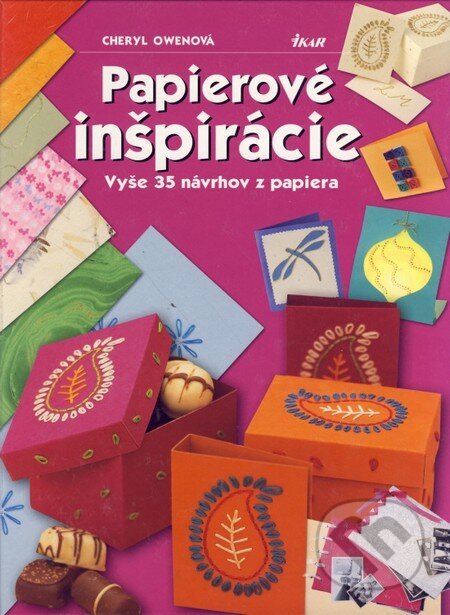 Kniha: Papierové inšpirácie (Cheryl Owenová). Ikar, 2005 Kniha: Papierové inšpirácie (Cheryl Owenová). Ikar, 2005