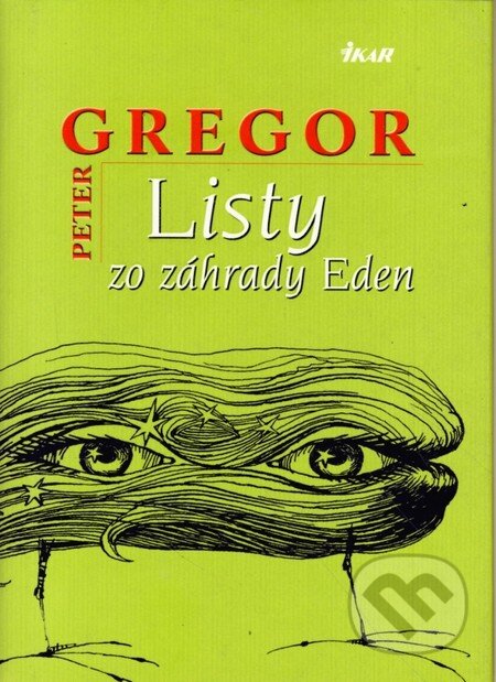 Kniha: Listy zo záhrady Eden (Peter Gregor). Ikar, 2004 Kniha: Listy zo záhrady Eden (Peter Gregor). Ikar, 2004