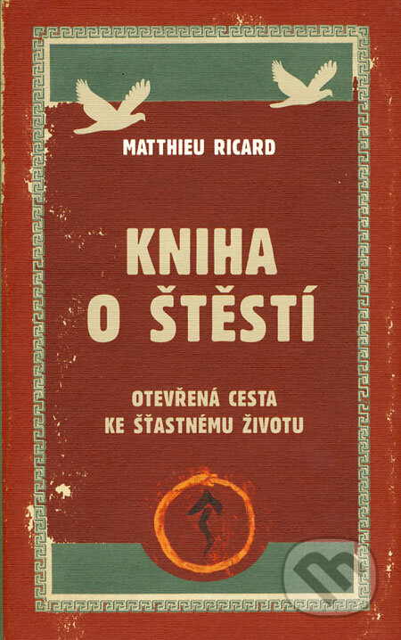 Kniha: Kniha o štěstí (Matthieu Ricard). Rybka Publishers, 2008 Kniha: Kniha o štěstí (Matthieu Ricard). Rybka Publishers, 2008