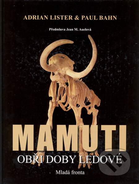 Kniha: Mamuti (Adrian Lister a Paul Bahn). Mladá fronta, 2007 Kniha: Mamuti (Adrian Lister a Paul Bahn). Mladá fronta, 2007