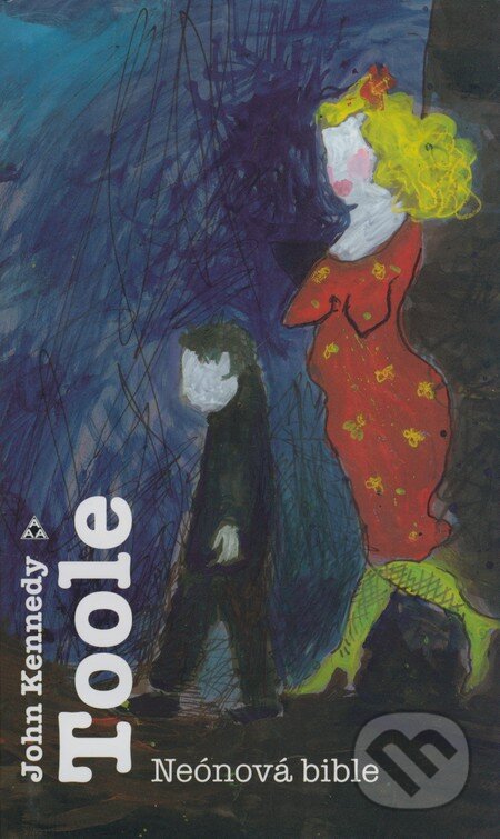 Kniha: Neónová bible (John Kennedy Toole). Argo, 2004 Kniha: Neónová bible (John Kennedy Toole). Argo, 2004