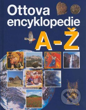 Kniha: Ottova encyklopedie A - Ž (Autorský kolektív). Ottovo nakladatelství, 2004 Kniha: Ottova encyklopedie A - Ž (Autorský kolektív). Ottovo nakladatelství, 2004