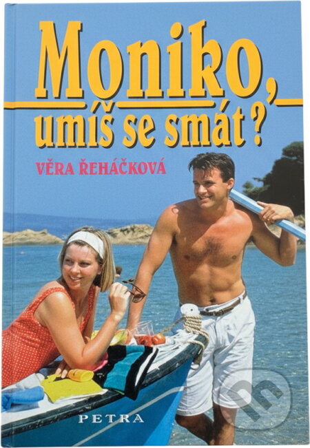 Kniha: Moniko, umíš se smát? (Věra Řeháčková). Kniha: Moniko, umíš se smát? (Věra Řeháčková).