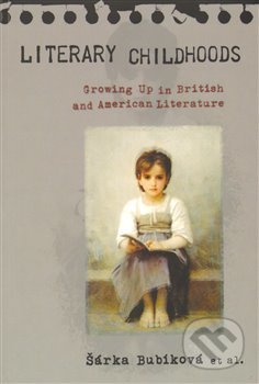 Kniha: Literary Childhoods (Šárka Bubíková). Pavel Mervart, 2009 Kniha: Literary Childhoods (Šárka Bubíková). Pavel Mervart, 2009