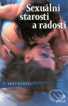 Sexuální starosti a radosti - Stanislav Kratochvíl, Portál, 2002