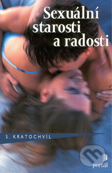 Kniha: Sexuální starosti a radosti (Stanislav Kratochvíl). Portál, 2002 Kniha: Sexuální starosti a radosti (Stanislav Kratochvíl). Portál, 2002