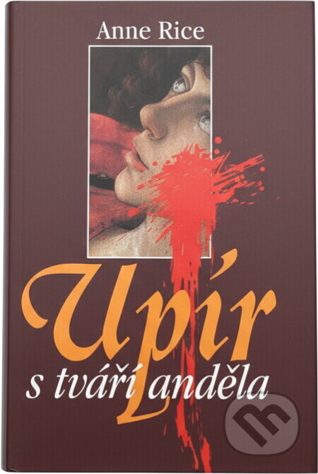 Kniha: Upír s tváří anděla (Anne Rice). Ottovo nakladatelství Kniha: Upír s tváří anděla (Anne Rice). Ottovo nakladatelství