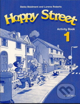 Kniha: Happy Street 1 Activity Book (L. Roberts a Stella Maidment). Oxford University Press, 2000 Kniha: Happy Street 1 Activity Book (L. Roberts a Stella Maidment). Oxford University Press, 2000