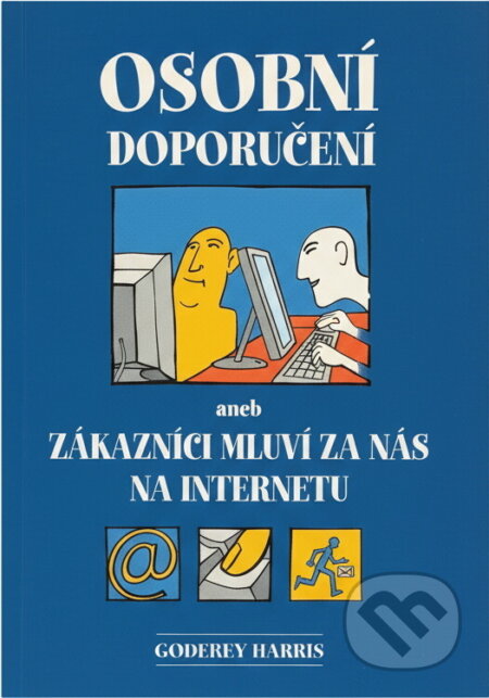 Kniha: Osobní doporučení, aneb, Zákazníci mluví za nás na internetu (Godfrey Harris). Alman, 2002 Kniha: Osobní doporučení, aneb, Zákazníci mluví za nás na internetu (Godfrey Harris). Alman, 2002