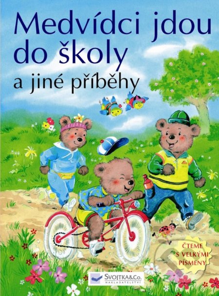 Kniha: Medvídci jdou do školy a jiné příběhy (Svojtka&Co.). Svojtka&Co., 2008 Kniha: Medvídci jdou do školy a jiné příběhy (Svojtka&Co.). Svojtka&Co., 2008