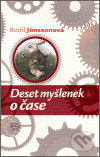 Kniha: Deset myšlenek o čase (Bodil Jönssonová). Argo, 2007 Kniha: Deset myšlenek o čase (Bodil Jönssonová). Argo, 2007