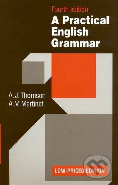 Kniha: A Practical English Grammar (A.J. Thomson a A.V. Martinet). Oxford University Press, 1986 Kniha: A Practical English Grammar (A.J. Thomson a A.V. Martinet). Oxford University Press, 1986