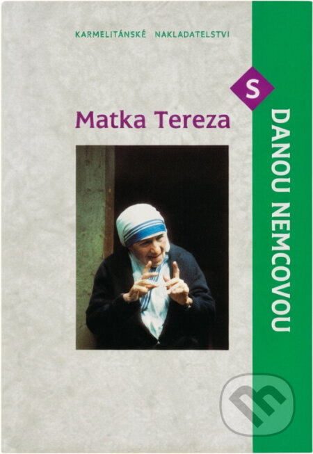 Kniha: Matka Tereza s Danou Němcovou (Dana Němcová). Karmelitánské nakladatelství, 2002 Kniha: Matka Tereza s Danou Němcovou (Dana Němcová). Karmelitánské nakladatelství, 2002