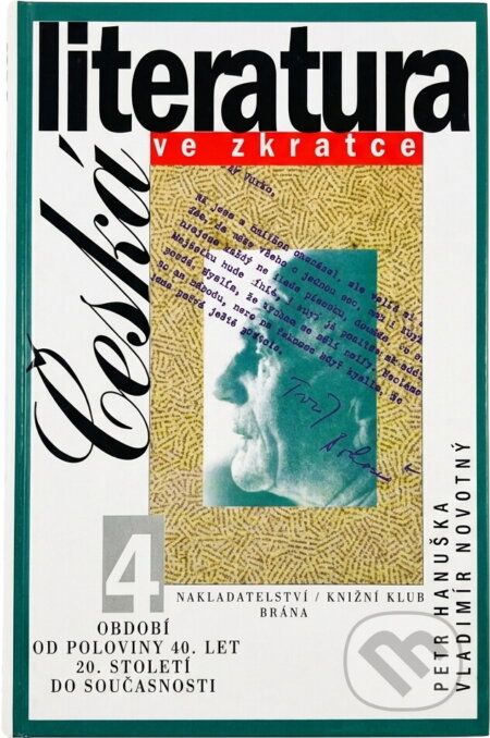 Kniha: Česká literatura ve zkratce 4 (Petr Hanuška a Vladimír Novotný). Brána, 2000 Kniha: Česká literatura ve zkratce 4 (Petr Hanuška a Vladimír Novotný). Brána, 2000