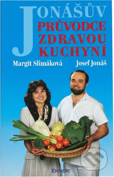 Kniha: Jonášův průvodce zdravou kuchyní (Josef Jonáš). Eminent Kniha: Jonášův průvodce zdravou kuchyní (Josef Jonáš). Eminent