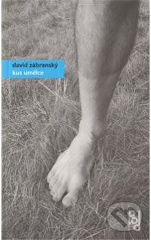 Kniha: Kus umělce (David Zábranský). Štengl Petr, 2010 Kniha: Kus umělce (David Zábranský). Štengl Petr, 2010