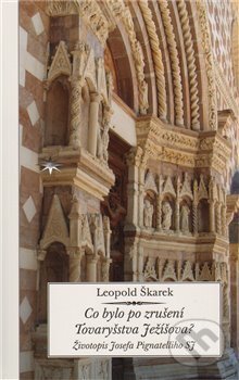 Kniha: Co bylo po zrušení Tovaryšstva Ježíšova? (Leopold Škarek). Refugium Velehrad-Roma, 2010 Kniha: Co bylo po zrušení Tovaryšstva Ježíšova? (Leopold Škarek). Refugium Velehrad-Roma, 2010
