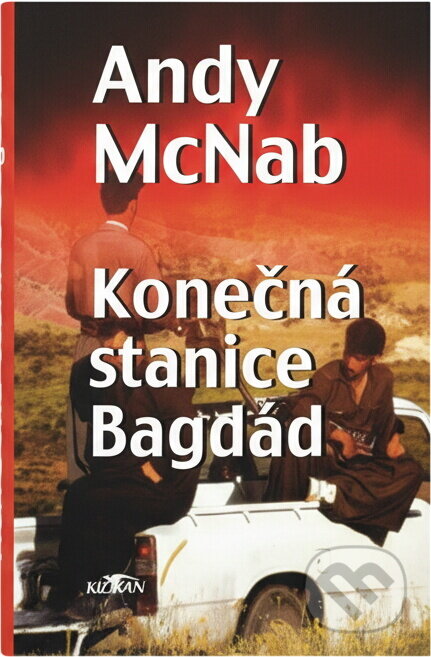Kniha: Konečná stanice Bagdád (Andy McNab). Alpress, 2004 Kniha: Konečná stanice Bagdád (Andy McNab). Alpress, 2004