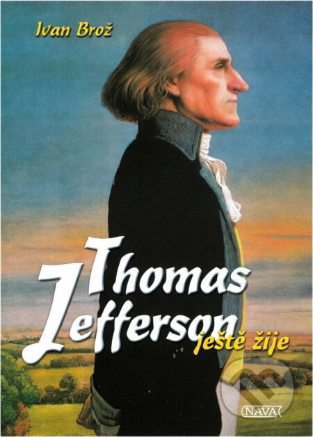 Kniha: Thomas Jefferson ještě žije (Ivan Brož). , 2002 Kniha: Thomas Jefferson ještě žije (Ivan Brož). , 2002