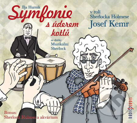 Audiokniha: Symfonie s úderem kotlů ze sbírky Muzikální Sherlock (Ilja Hurník). Radioservis, 2016 Audiokniha: Symfonie s úderem kotlů ze sbírky Muzikální Sherlock (Ilja Hurník). Radioservis, 2016