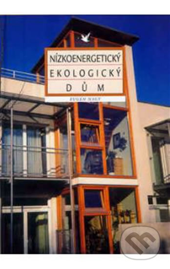 Kniha: Nízkoenergetický ekologický dům (Eugen Nagy). Jaga group, 2002 Kniha: Nízkoenergetický ekologický dům (Eugen Nagy). Jaga group, 2002