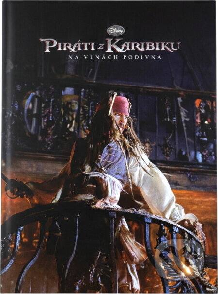 Kniha: Piráti z Karibiku - Na vlnách podivna - Filmový příběh (Walt Disney). , 2011 Kniha: Piráti z Karibiku - Na vlnách podivna - Filmový příběh (Walt Disney). , 2011