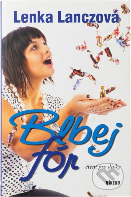 Kniha: Blbej fór (Lenka Lanczová). , 2010 Kniha: Blbej fór (Lenka Lanczová). , 2010