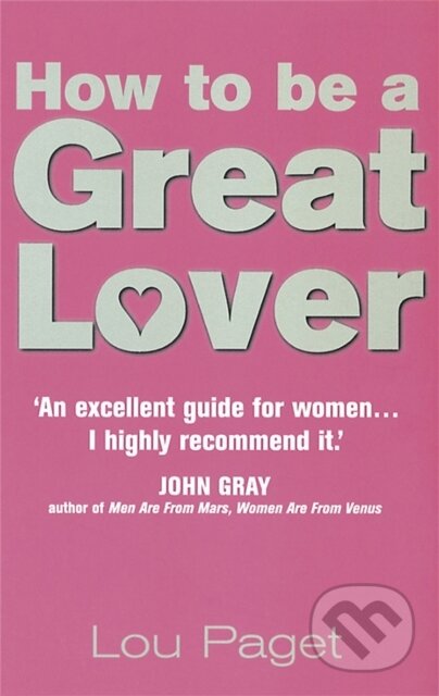 Kniha: How to be a Great Lover (Lou Paget). Piatkus, 2000 Kniha: How to be a Great Lover (Lou Paget). Piatkus, 2000