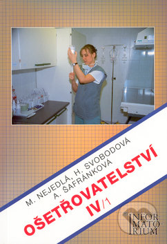 Kniha: Ošetřovatelství IV/1 (Marie Nejedlá). Informatorium, 2008 Kniha: Ošetřovatelství IV/1 (Marie Nejedlá). Informatorium, 2008