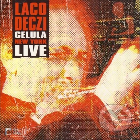 Hudobné CD: Laco Deczi & Celula New York: Live (Hudobné albumy). Hudobné albumy, 2010 Hudobné CD: Laco Deczi & Celula New York: Live (Hudobné albumy). Hudobné albumy, 2010