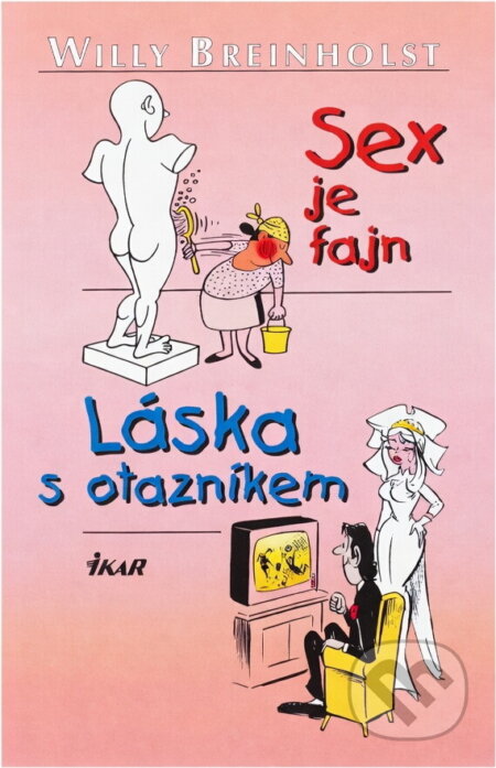 Kniha: Sex je fajn, Láska s otazníkem (Breinholst Willy a Willy Breinholst). Ikar, 2003 Kniha: Sex je fajn, Láska s otazníkem (Breinholst Willy a Willy Breinholst). Ikar, 2003