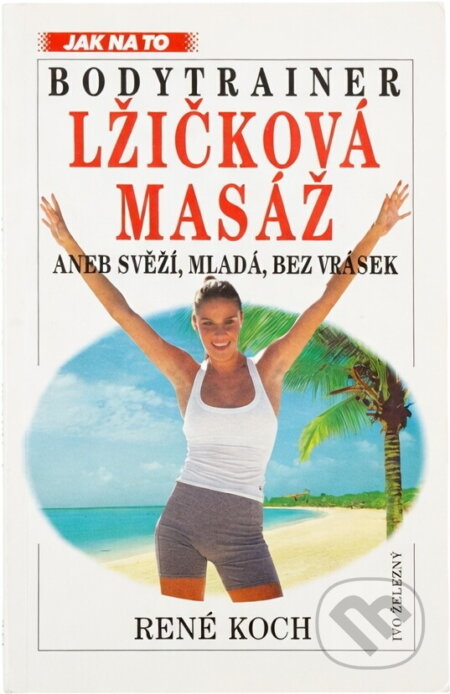 Kniha: Bodytrainer: Lžičková masáž (René Koch). Kniha: Bodytrainer: Lžičková masáž (René Koch).