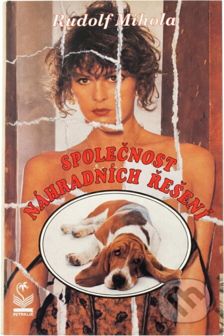Kniha: Společnost náhradních řešení (Rudolf Mihola). Petrklíč Kniha: Společnost náhradních řešení (Rudolf Mihola). Petrklíč