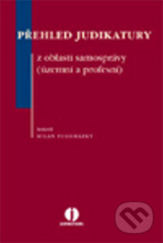 Kniha: Přehled judikatury z oblasti samosprávy (Milan Podhrázský). Wolters Kluwer ČR, 2011 Kniha: Přehled judikatury z oblasti samosprávy (Milan Podhrázský). Wolters Kluwer ČR, 2011
