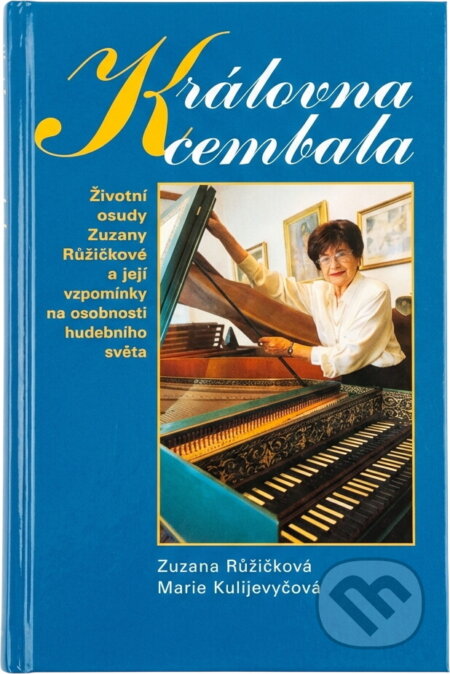 Kniha: Královna cembala (Zuzana Růžičková a Marie Kulijevyčová). Ottovo nakladatelství, 2004 Kniha: Královna cembala (Zuzana Růžičková a Marie Kulijevyčová). Ottovo nakladatelství, 2004