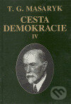 Kniha: Cesta demokracie IV. (Tomáš Garrigue Masaryk). Ústav T. G. Masaryka, 1999 Kniha: Cesta demokracie IV. (Tomáš Garrigue Masaryk). Ústav T. G. Masaryka, 1999