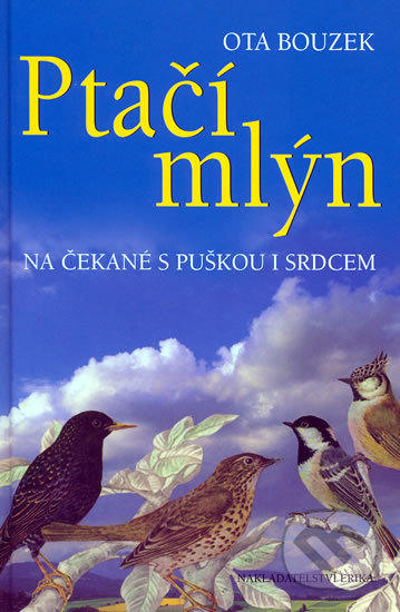 Kniha: Ptačí mlýn (Ota Bouzek). Nakladatelství Erika, 2005 Kniha: Ptačí mlýn (Ota Bouzek). Nakladatelství Erika, 2005