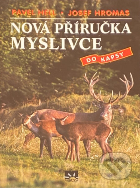 Kniha: Nová příručka myslivce do kapsy (Hromas, Josef Hell, Pavel a Pavel Hell; Josef Hromas). Príroda, 2003 Kniha: Nová příručka myslivce do kapsy (Hromas, Josef Hell, Pavel a Pavel Hell; Josef Hromas). Príroda, 2003